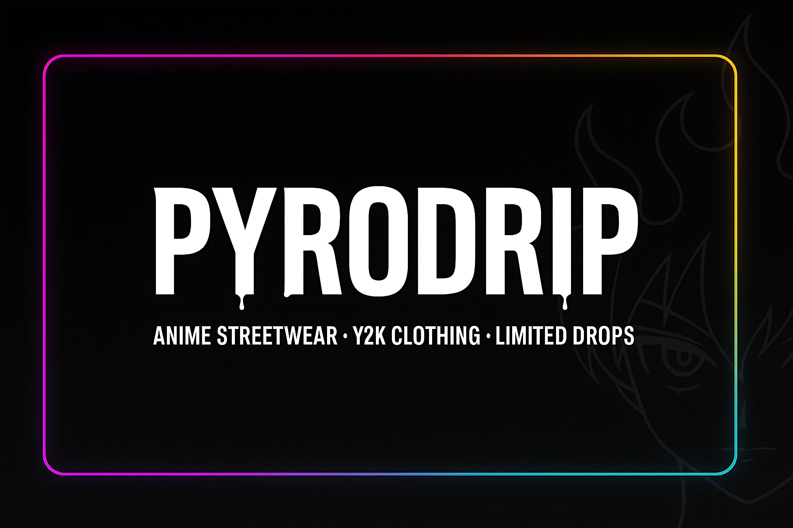 Pyro Drip
